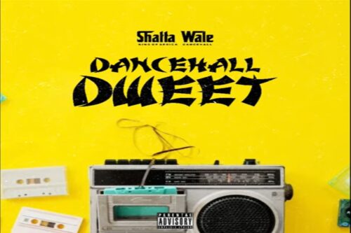 Shatta Wale – Dancehall Dweet Lyrics