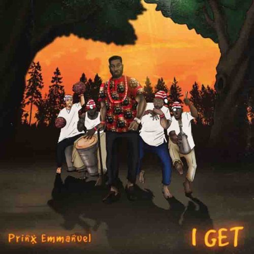 Prinx Emmanuel - I Get Lyrics