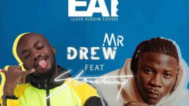 Mr Drew Ft Stonebwoy - Eat (Love Riddim) Lyrics