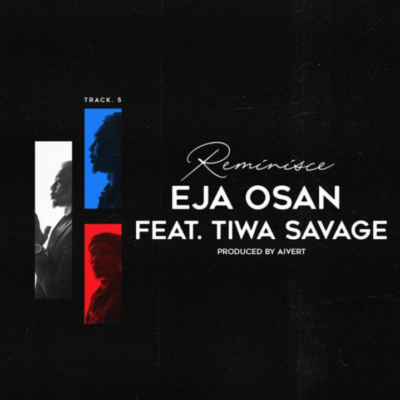 Reminisce Ft Tiwa Savage – Eja Osan Lyrics