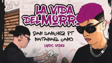 Dan Sanchez & Natanael Cano – La Vida Del Morro lyrics