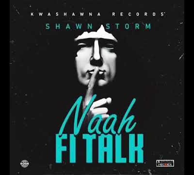 Shawn Storm – Naah Fi Talk