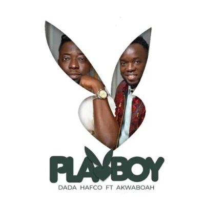 Dada Hafco Ft Akwaboah – Playboy