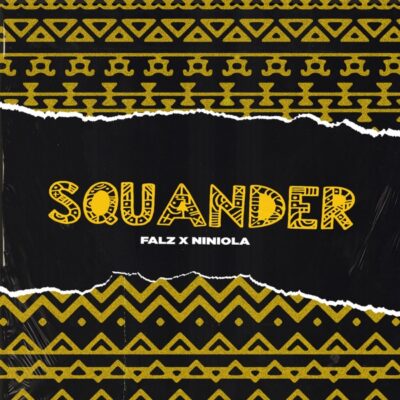 Falz Ft Niniola – Squander