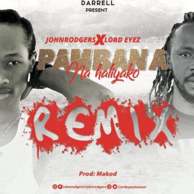 Johnrodgers X Lord Eyez – Pambana Na Haliyako Remix