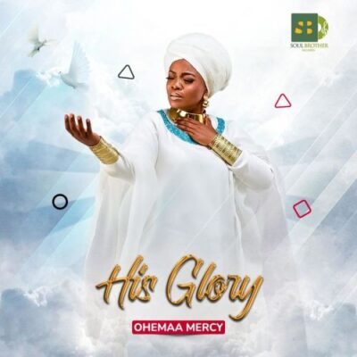 Ohemaa Mercy – His Glory
