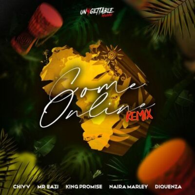 Chivv – Come Online (Remix) Ft Mr Eazi x Naira Marley x Diquenza x King Promise