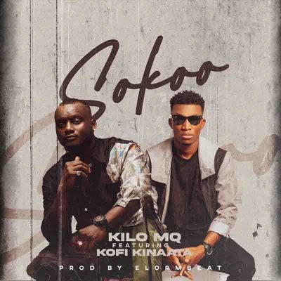 Kilo MQ x Kofi Kinaata - Sokoo (Prod By Elormbeat)