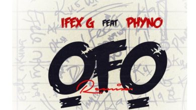 Ifex G – Ofo (Remix) Ft Phyno