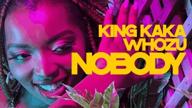 King Kaka Ft Whozu – NOBODY