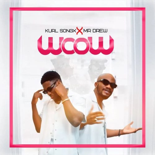 Kurl Songx – Woow Ft Mr Drew