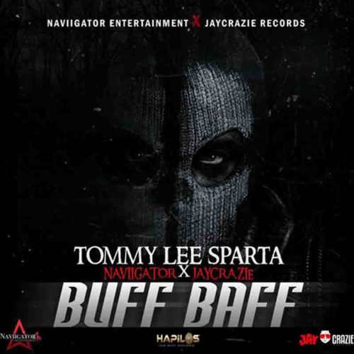 Tommy Lee Sparta Ft Naviigator, JayCrazi - Buff Baff