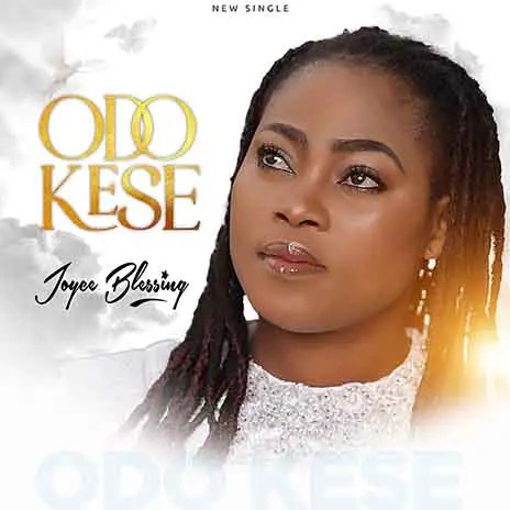 Joyce Blessing – Odo Kese Lyrics