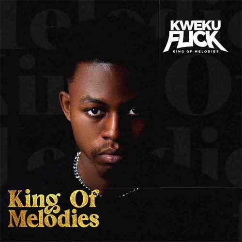 Kweku Flick – Body (King Of Melodies EP)