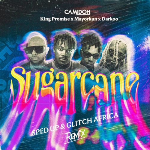 Camidoh – Sugarcane (Sped Up Remix) Ft King Promise, Mayorkun & Darkoo