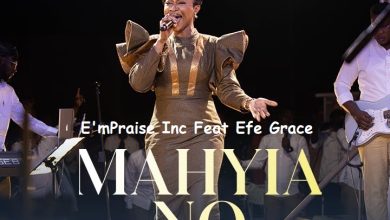 E’mPraise Inc – Mahyia No Ft Efe Grace